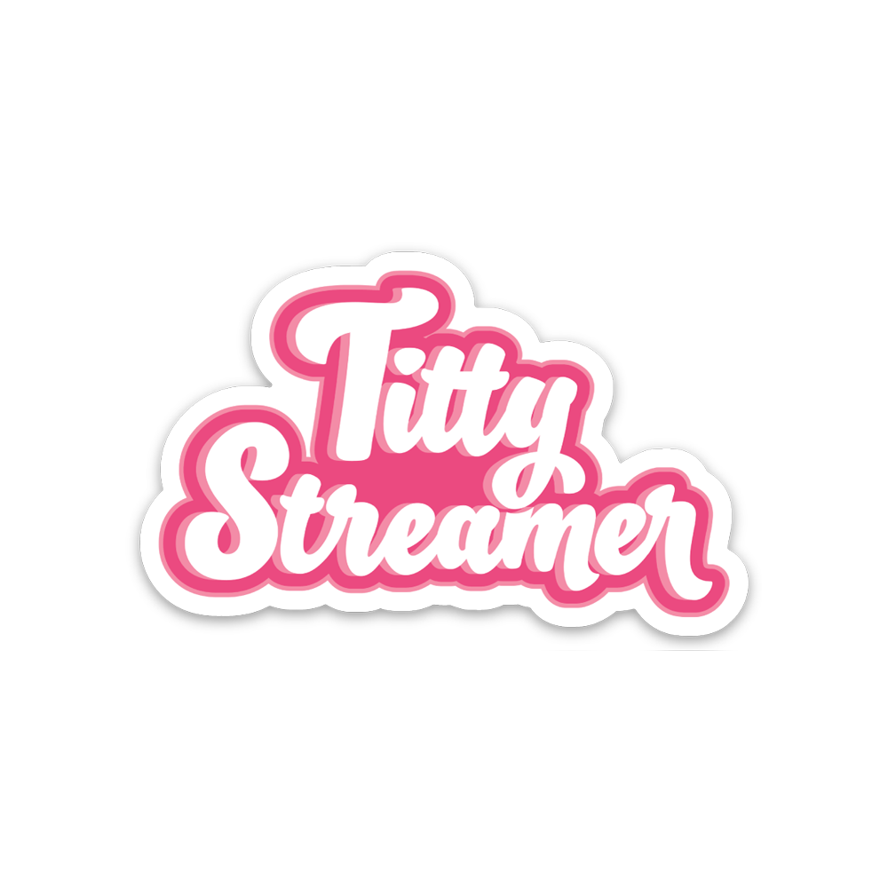 STICKER | TITTY STREAMER