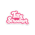 STICKER | TITTY STREAMER