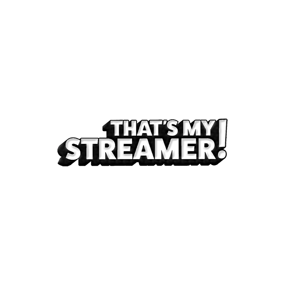 PIN | THAT'S MY STREAMER